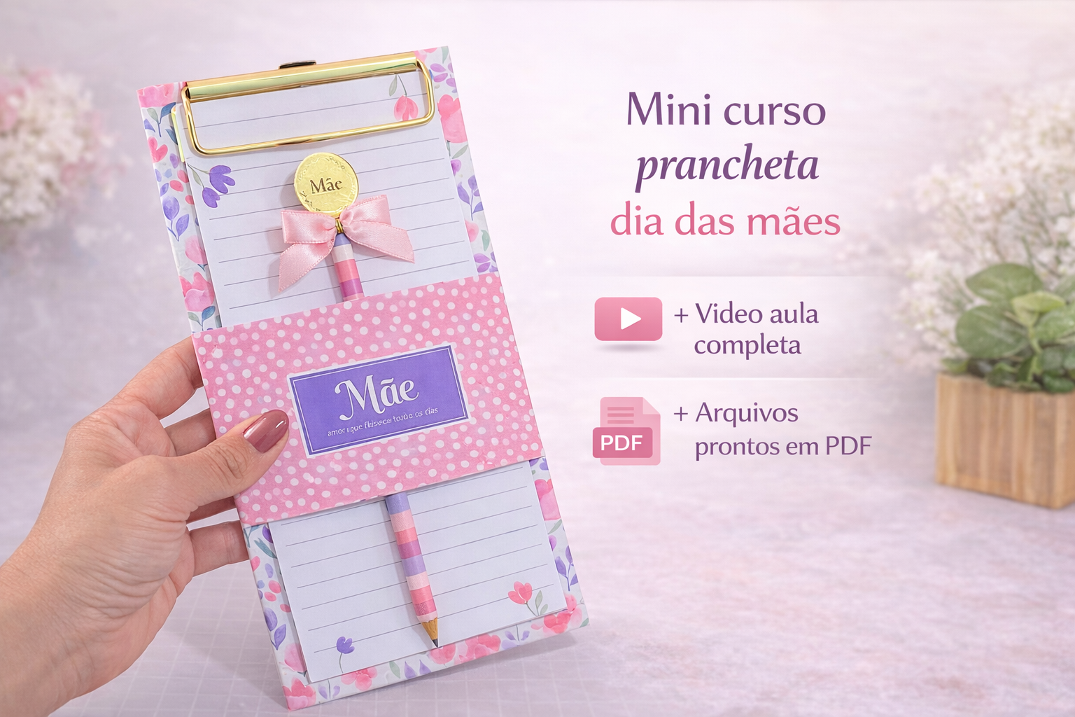 Aula + Arquivos – Prancheta dia das Mães